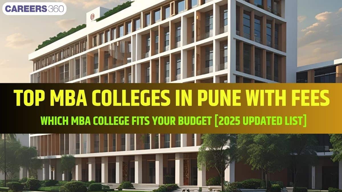 Top MBA Colleges in Pune with Fees 2025: Compare 25+ Institutes, Courses Offered & Entrance Exams Accepted
